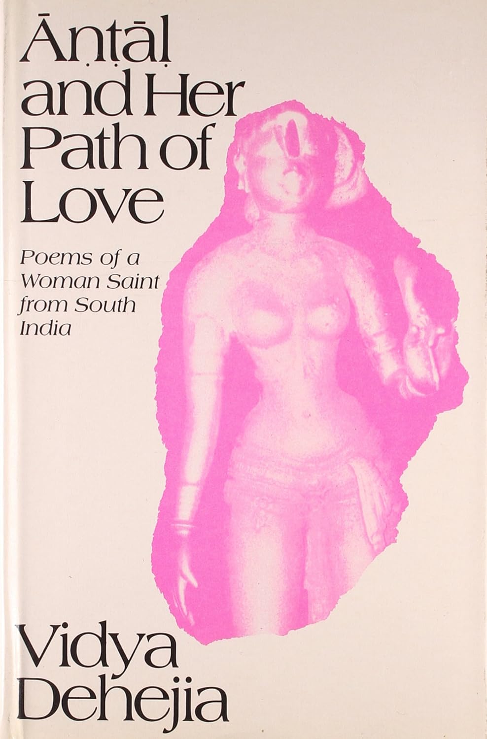 Antal and Her Path of Love-Poems of a Women Saint from South India