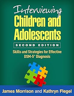 Interviewing Children and Adolescents: Skills and Strategies for Effective DSM-5® Diagnosis