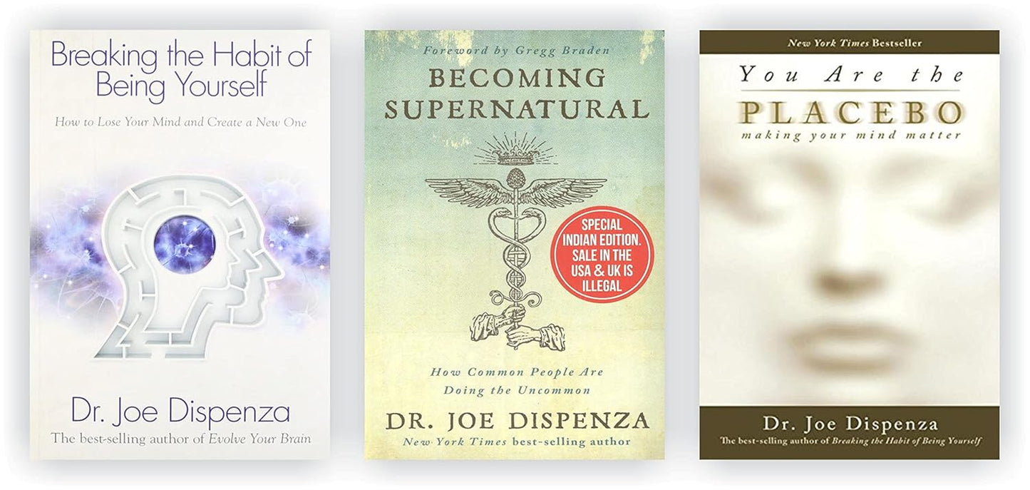 3 Books Set by Dr Joe Dispenza [Breaking The Habit of Being Yourself; You Are the Placebo & Becoming Supernatural]