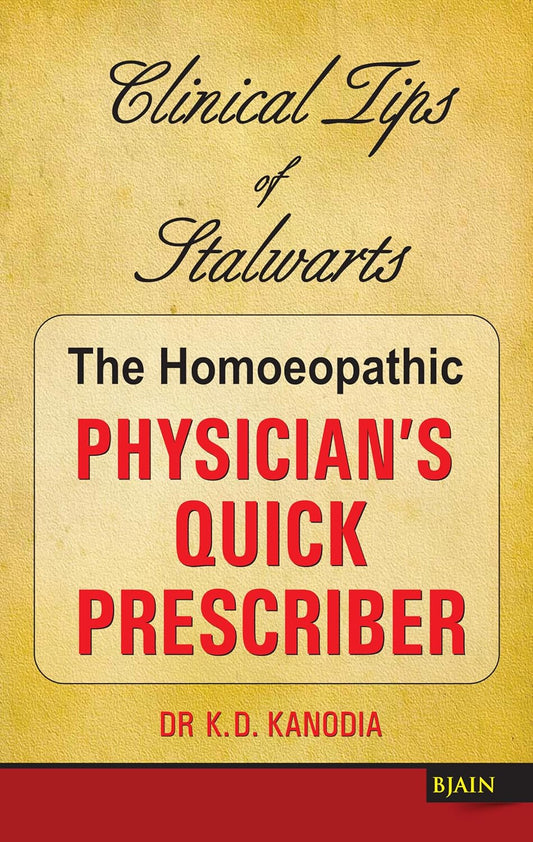 The Homeopathic Physician's Quick Prescriber - Clinical Tips of Stalwarts