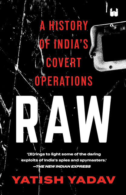 Raw : A History Of India's Covert Operations