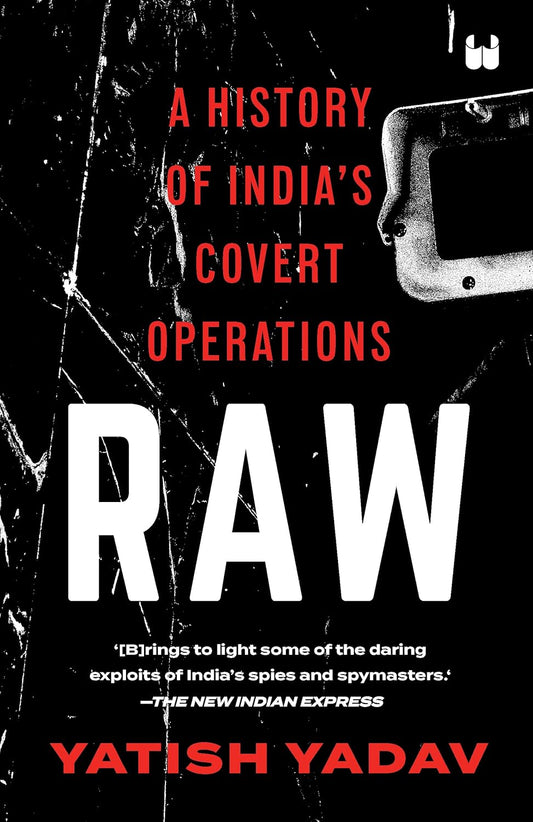 Raw : A History Of India's Covert Operations