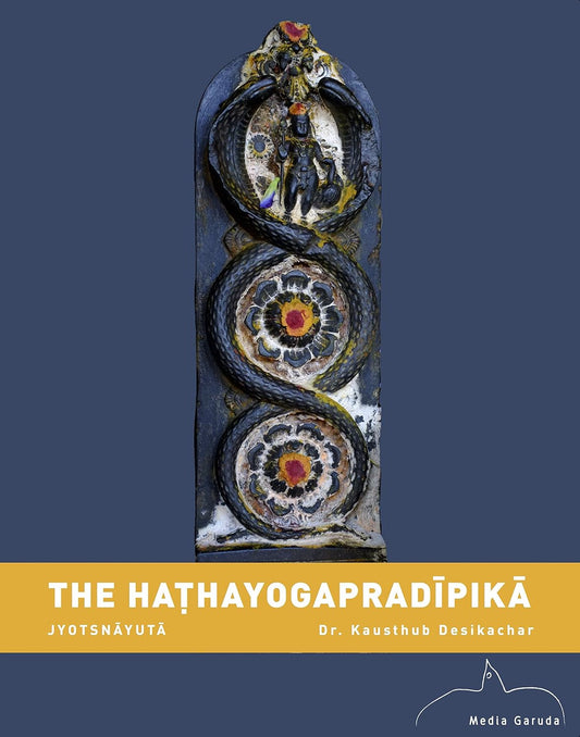 The Hathayogapradipika Jyotsnayuta by Dr. Kausthub Desikachar