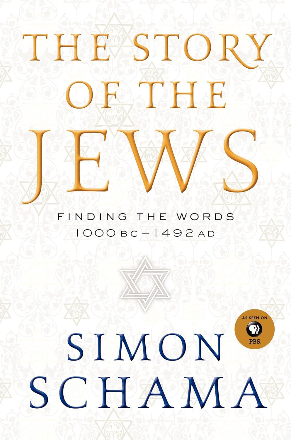 The Story of the Jews: Finding the Words 1000 BC-1492 AD (Story of the Jews, 1)