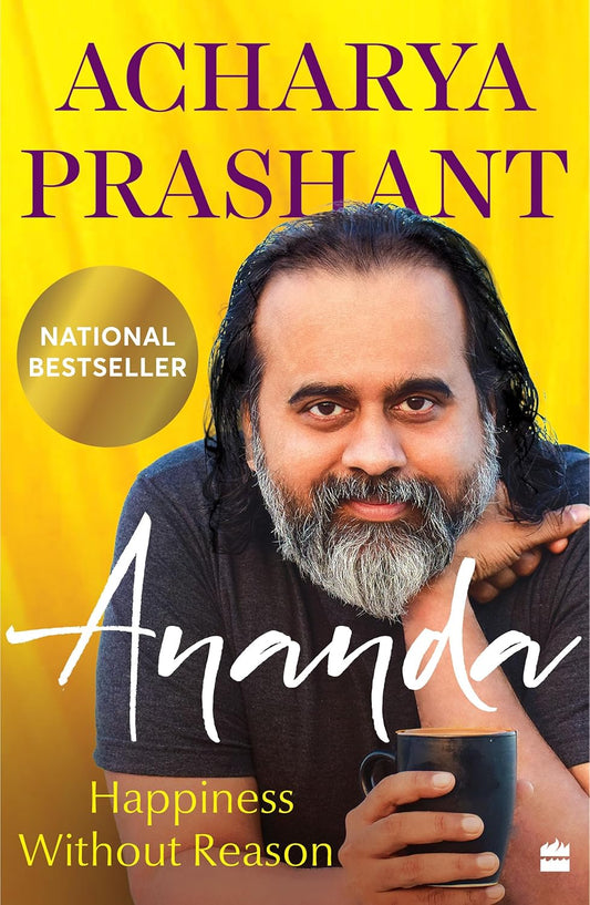 Ananda : Happiness Without Reason