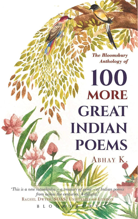 100 More Great Indian Poems by Abhay K.