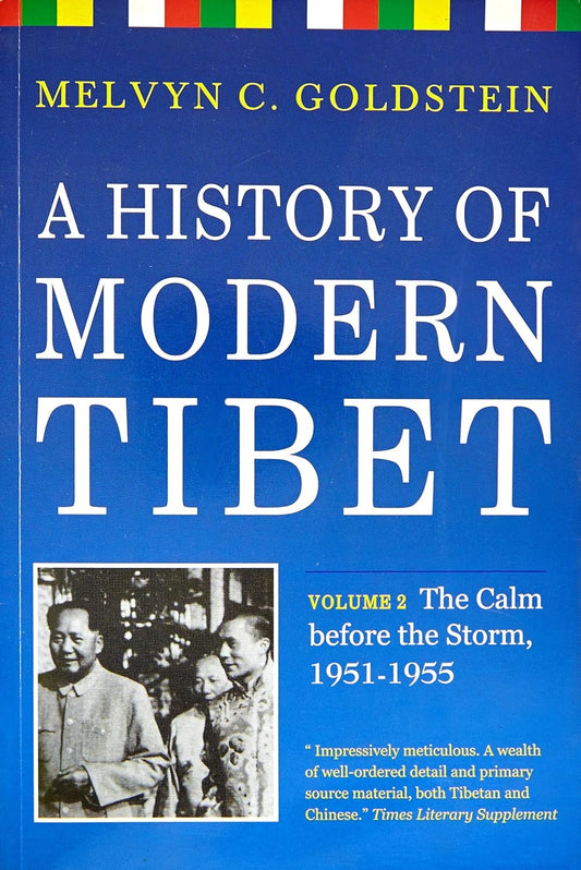 A History Of Modern Tibet, Volume 2: The Calm before the Storm 1951-1955