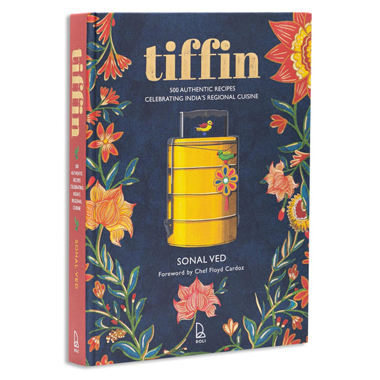 Tiffin: 500 Authentic Recipes Celebrating India's Regional Cuisine