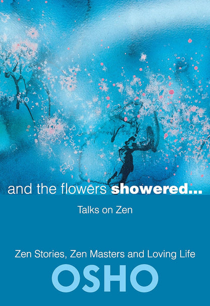 And the Flowers Showered: Discourses on Zen