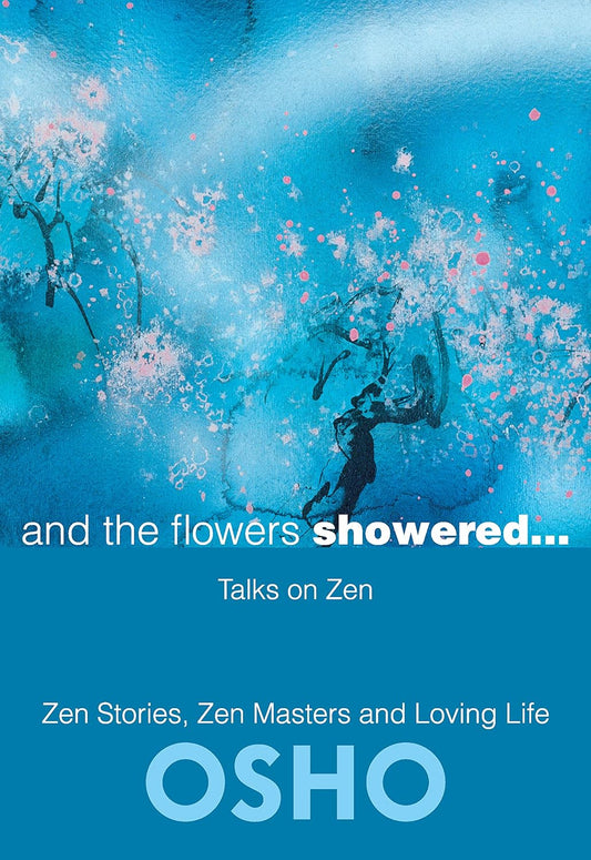 And the Flowers Showered: Discourses on Zen