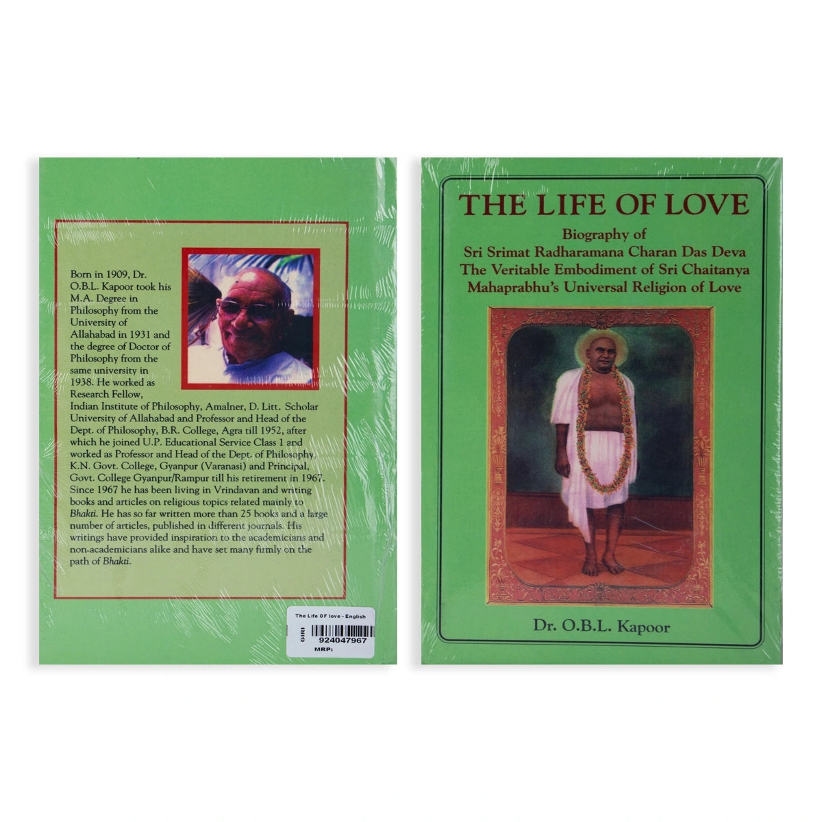 The Life of Love (Biography of Sri Srimat Radharamana Charan Das Deva The Veritable Embodiment of Sri Chaitanya Mahaprabhu’s Universal Religion of Love)