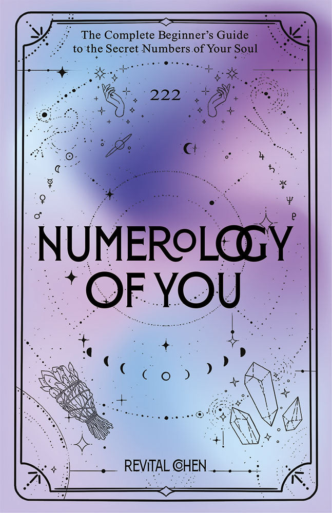 Numerology of You: The Complete Beginnerâ€™s Guide to the Secret Numbers of Your Soul