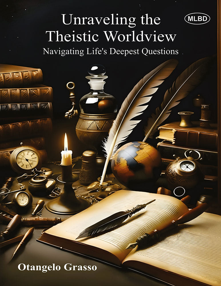 Unraveling the Theistic Worldview: Navigating Lifeâ€™s Deepest Questions