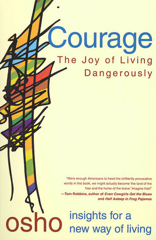 Courage The Joy of Living Dangerously Osho Insights for a New Way of Living