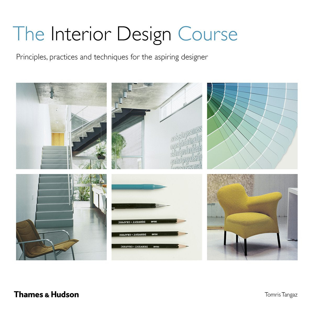 The Interior Design Course: Principles, Practices and Techniques for t ...