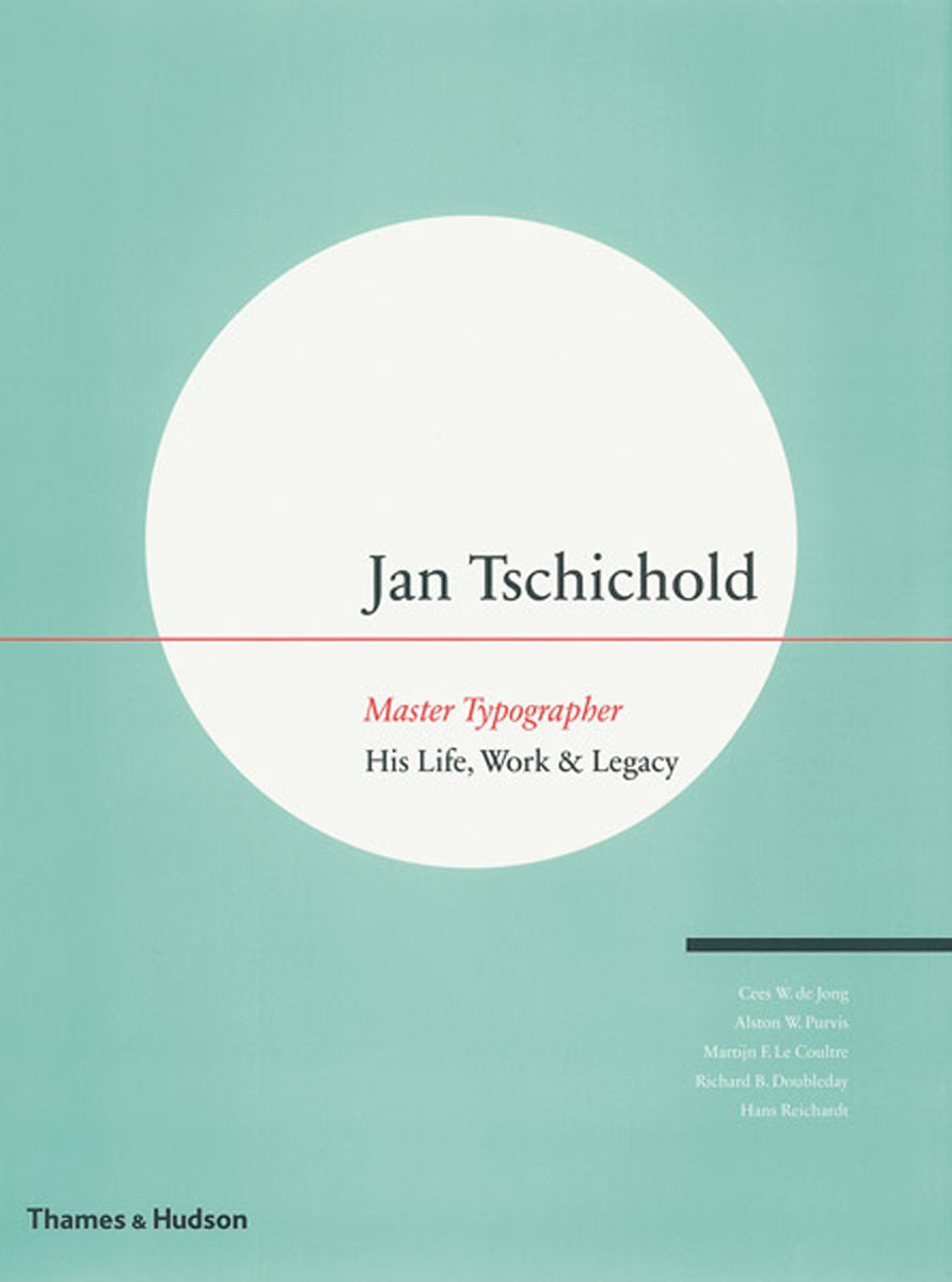 Jan Tschichold - Master Typographer: His Life, Work & Legacy