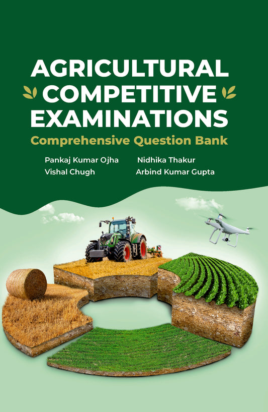 Agricultural Competitive Examinations: Comprehensive Question Bank