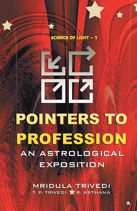 Pointers To Profession : An Astrological Exposition