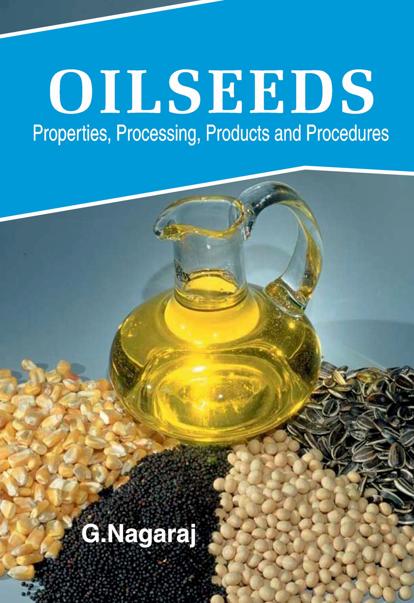 Oilseeds: Properties,Products,Processing and Procedures