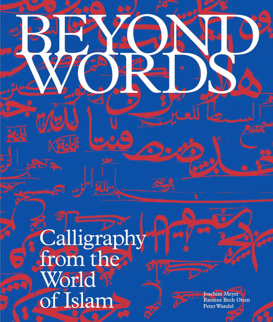 Beyond Words: Calligraphy from the World of Islam