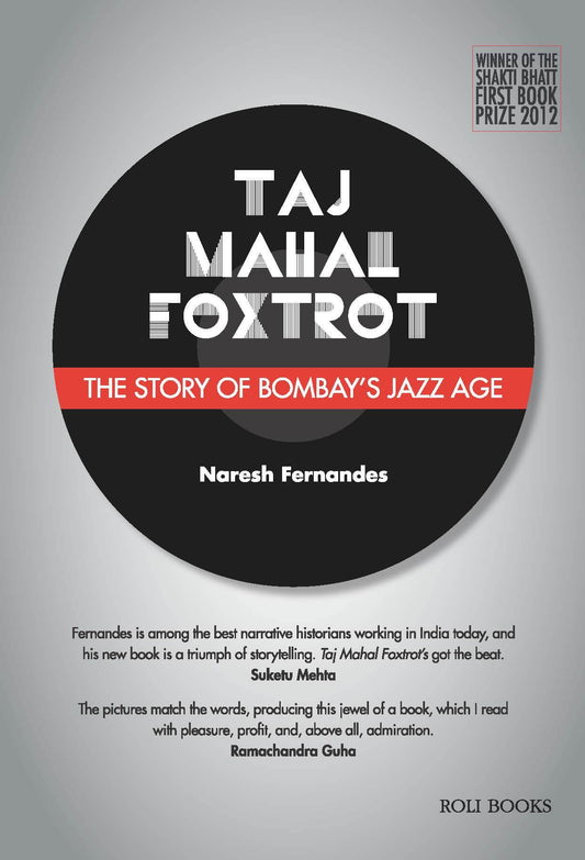 Taj Mahal Foxtrot : The Story Of Bombay'S Jazz Age