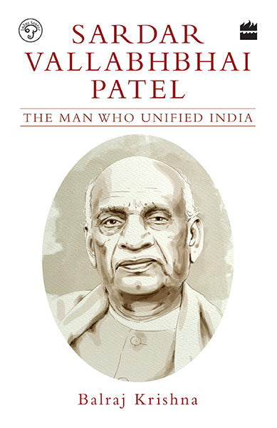 Sardar Vallabhbhai Patel : The Man Who Unified India