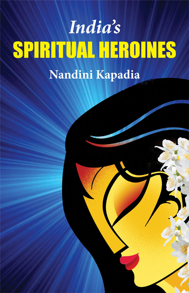 Indiaâ€™s Spiritual Heroines