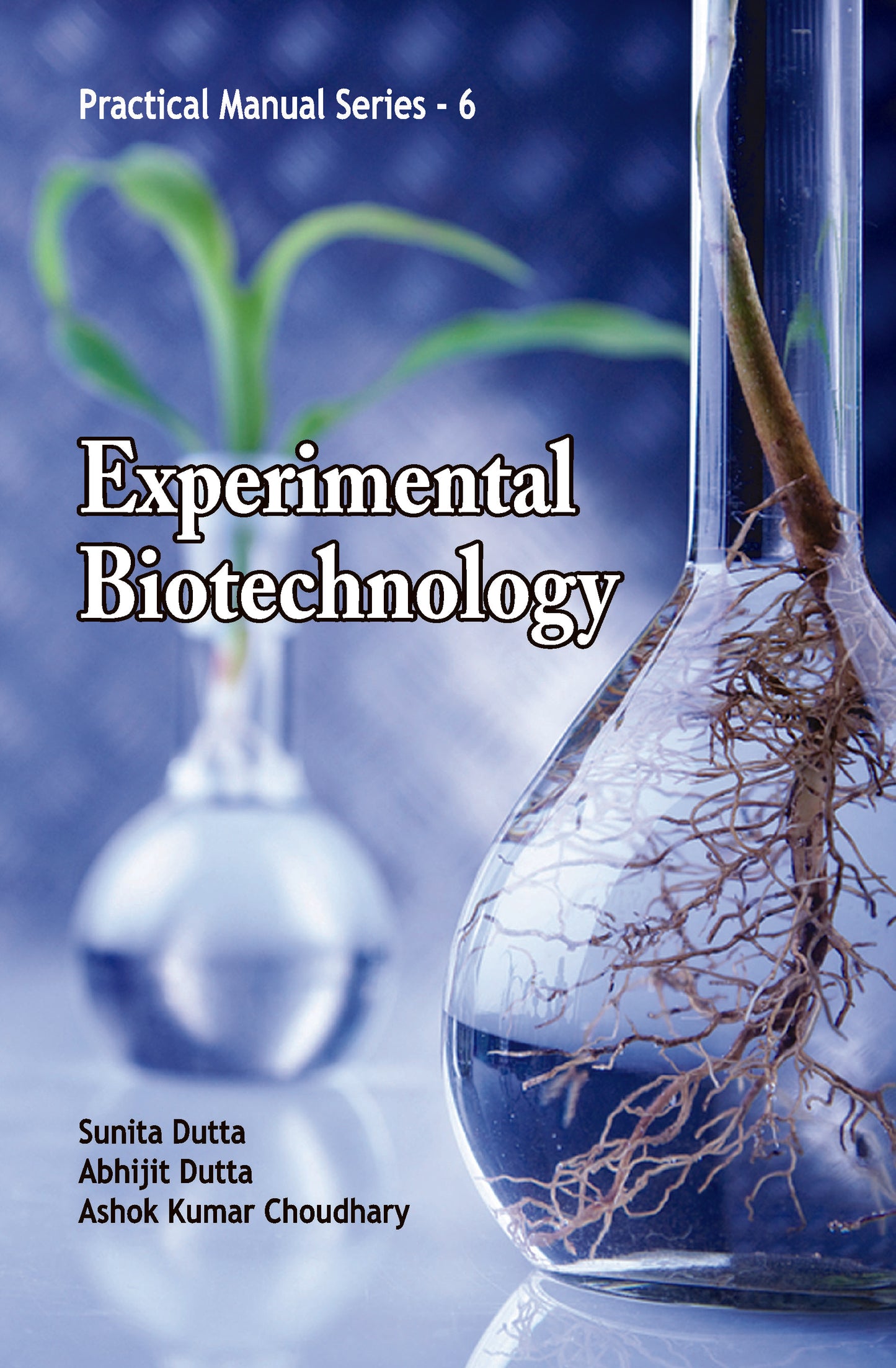 Experimental Biotechnology: Practical Manual Series 06