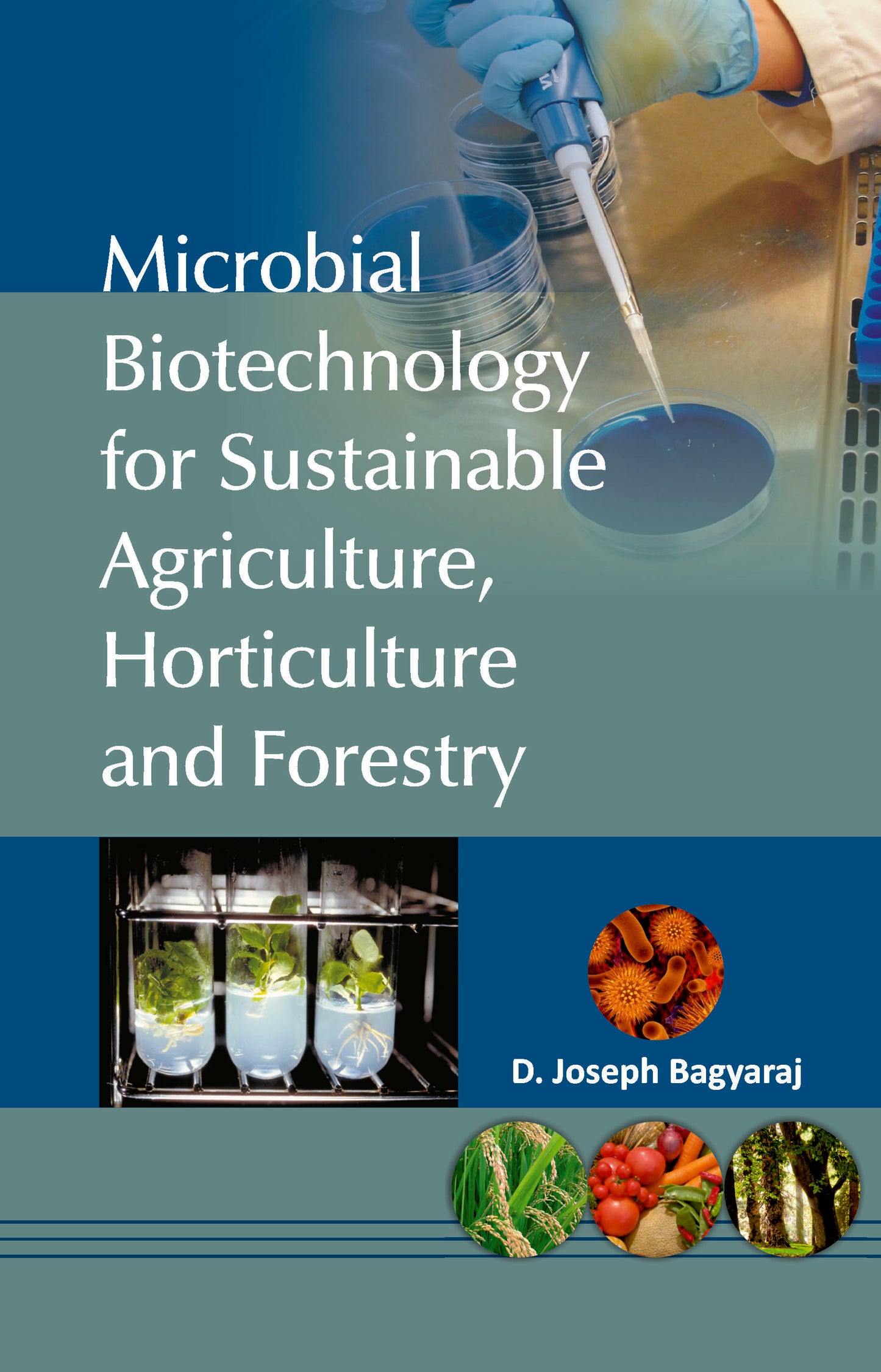 Microbial Biotechnology for Sustainable Agriculture,Horticulture and Forestry