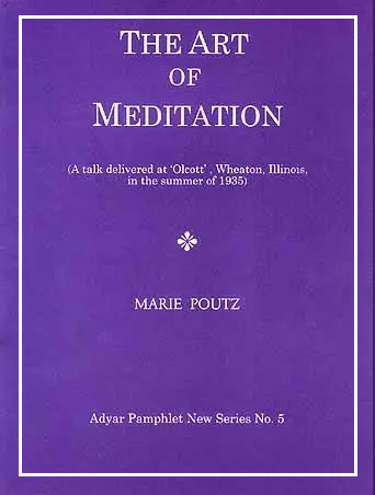 The Art of Mediation (A talk delivered at 'Olcott', Wheaton, Illinois, in the summer of 1935)