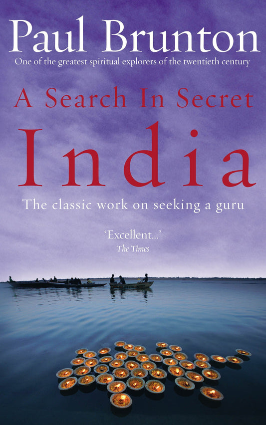 A Search In Secret India: The Classic Work on Seeking a Guru