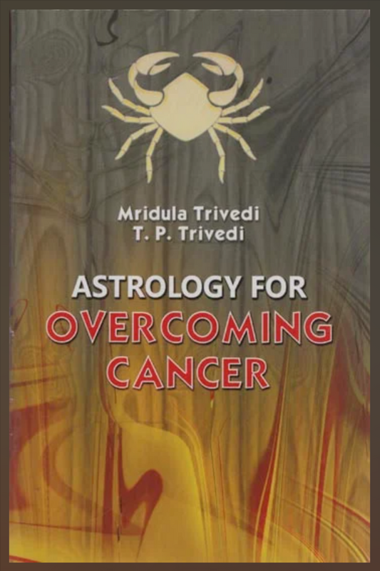 Astrology for Overcoming Cancer By MRIDULA TRIVEDI T.P. TRIVEDI