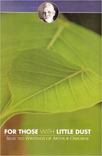 For Those With Little Dust: Selected Wiritings Of Arthur Osborne