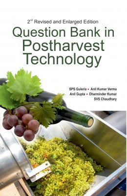 Question Bank in Postharvest Technology: 2nd Revised and Enlarged Edition