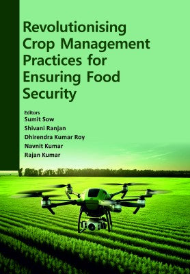 Revolutionising Crop Management Practices for Ensuring Food Security