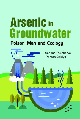Arsenic in Groundwater Poison, Man and Ecology