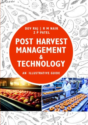 Post Harvest Management and Technology: An Illustrative Guide