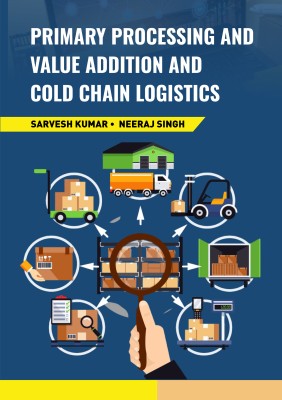 Primary Processing and Value Addition and Cold Chain Logistics