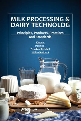 Milk Processing and Dairy Technology: Principles, Products, Practices and Standards