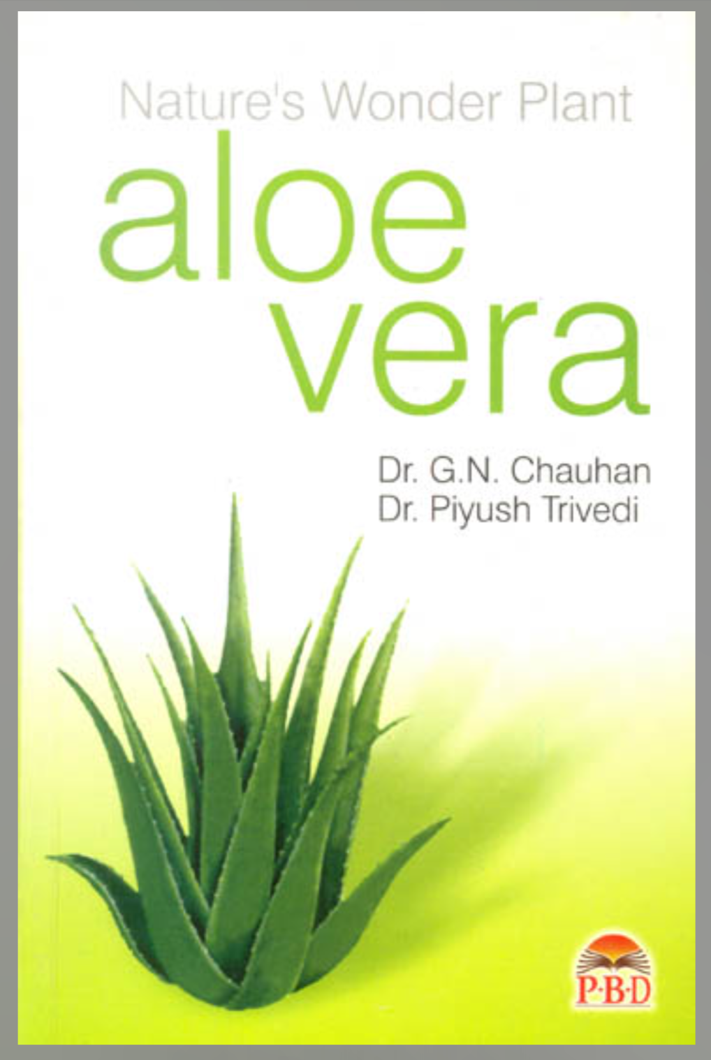 Nature's Wonder Plant aloe vera By Dr. G.N. Chauhan
