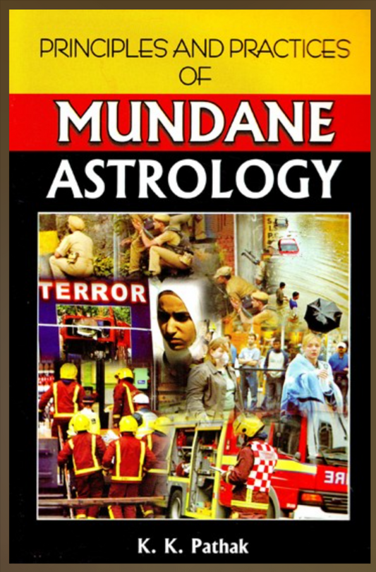 Principles and Practices of Mundane Astrology By K.K. Pathak