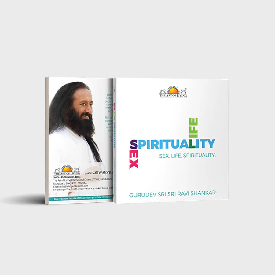 Sex, Life, Spirituality By Sri Sri Ravi Shankar