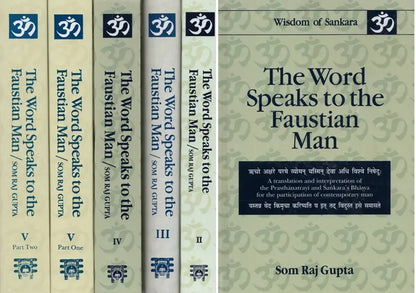 The Word Speaks to the Faustian Man (Set of 6 Vols) By Som Raj Gupta : A Translation and Interpretation of the Prasthanatrayi and Sankara's Bhasya for the Participation of Contemporary Man (Wisdom of Sankara series)