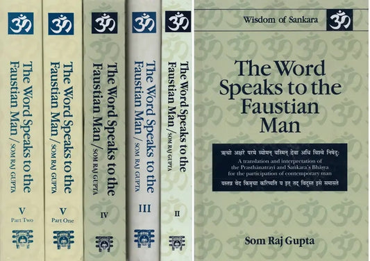 The Word Speaks to the Faustian Man (Set of 6 Vols) By Som Raj Gupta : A Translation and Interpretation of the Prasthanatrayi and Sankara's Bhasya for the Participation of Contemporary Man (Wisdom of Sankara series)