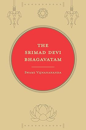 The Srimad Devi Bhagavatam: Complete and Unabridged (both parts in one binding) | Revised, newly composed text edition | Swami Vijnanananda's Original Premium Hardcase Edition