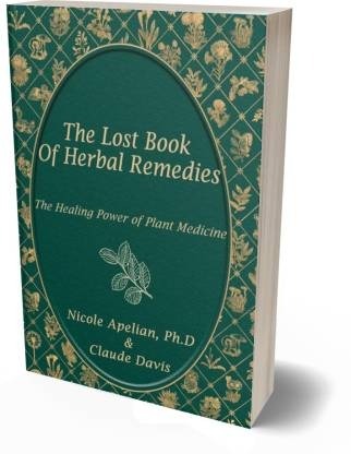 The Lost Book of Herbal Remedies By Claude Davis ,Nicole Apelian ISBN-1732557101