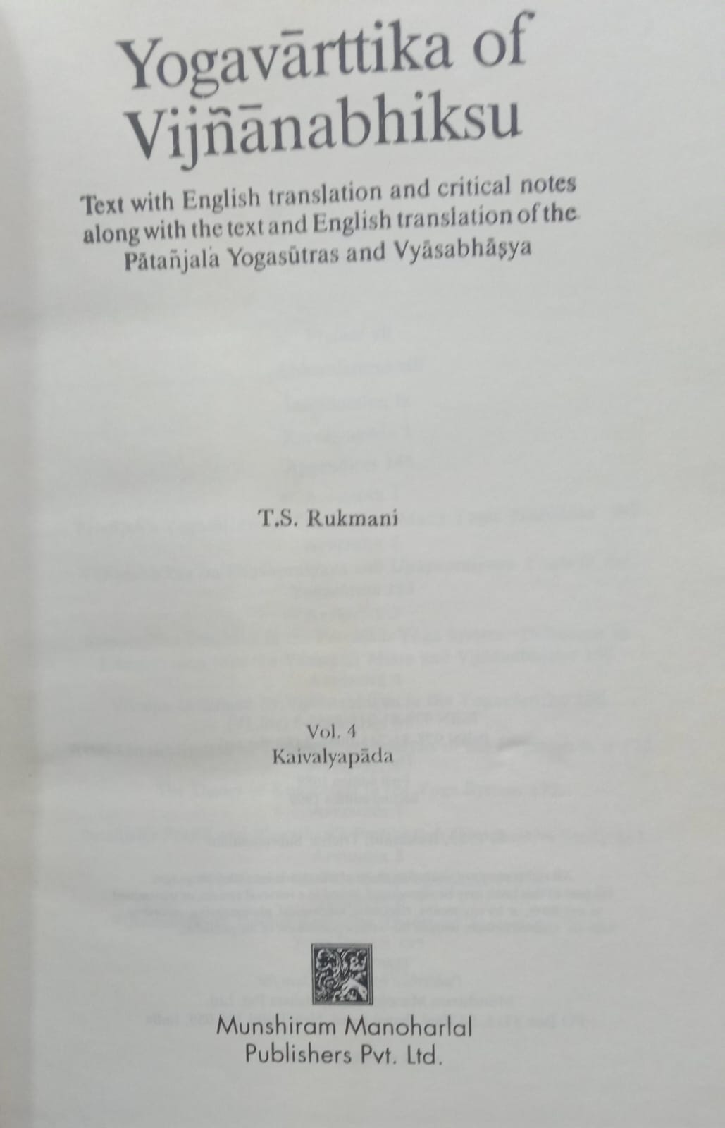 Yogavarttika of Vijnanabhiksu Vol-2 (Sadhanapada ) and Vol-4 (Kaivalyapada) by T.S.Rukmani