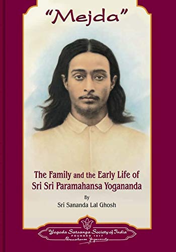 Mejda: The Family And The Early Life Of Sri Sri Paramahansa Yogananda ...