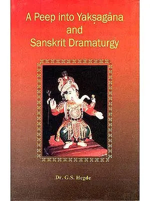 A Peep into Yaksagana and Sanskrit Dramaturgy