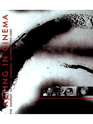 ACTING IN CINEMA: The Nandini Sanyal Memorial Lectures 1999-2002